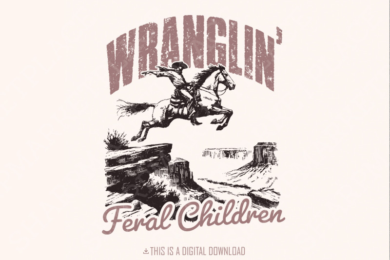 wrangling-feral-children-png-southern-png-country-png-funny-mom-png