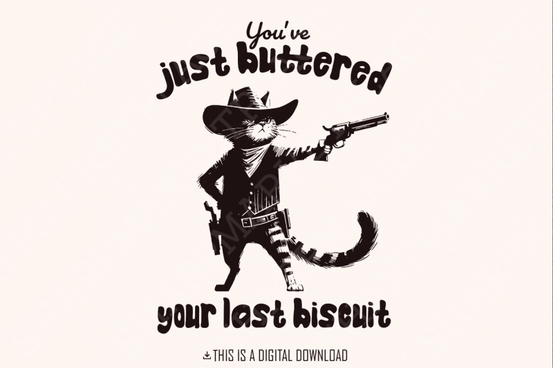 you-039-ve-just-buttered-your-last-biscuit-png-funny-quote-png-sarcastic