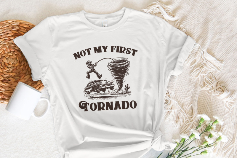 not-my-first-tornado-png-digital-download-tornado-shirt-twisters-t-s