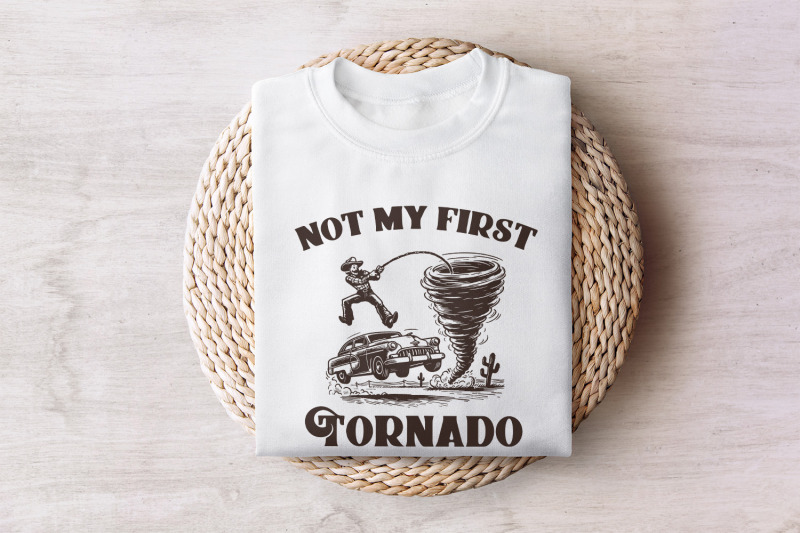 not-my-first-tornado-png-digital-download-tornado-shirt-twisters-t-s