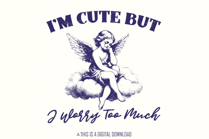 i-039-m-cute-but-i-worry-too-much-png-trendy-vintage-angel-mental-health