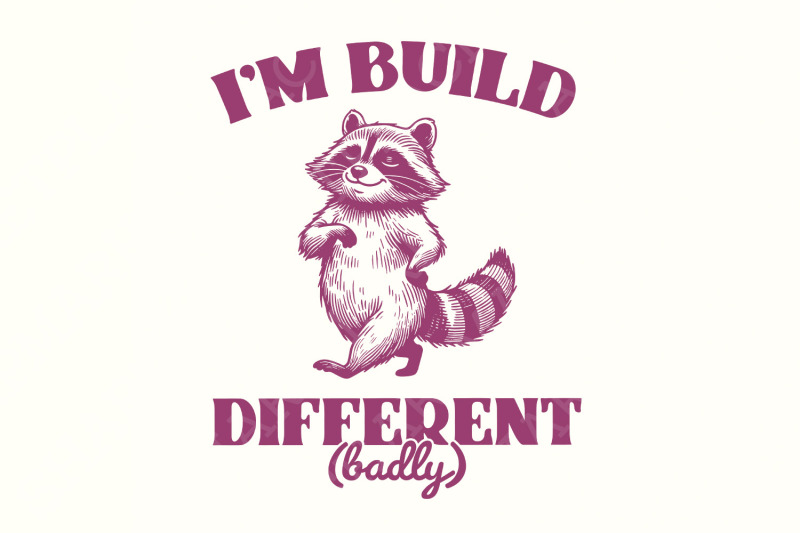 i-039-m-built-different-png-motivational-and-sarcastic-raccoon-humor-quot