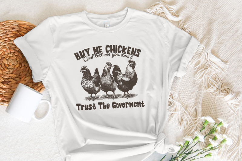 buy-me-chickens-png-anti-government-shirt-design-funny-chicken-shirt