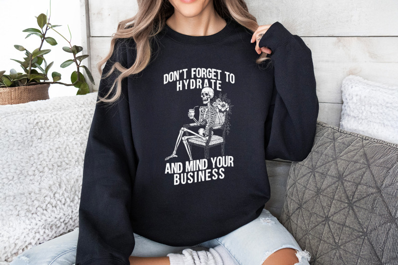 don-039-t-forget-to-hydrate-mind-your-business-png-sassy-snarky-design-s