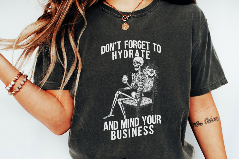 don-039-t-forget-to-hydrate-mind-your-business-png-sassy-snarky-design-s