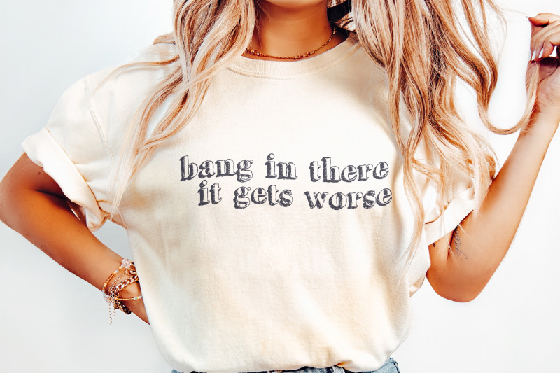 hang-in-there-it-gets-worse-png-trendy-vintage-retro-funny-rock-n-ro