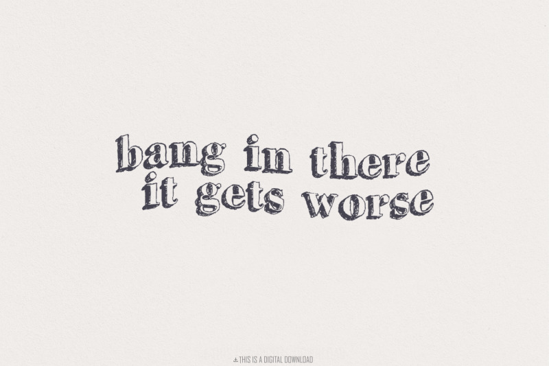 hang-in-there-it-gets-worse-png-trendy-vintage-retro-funny-rock-n-ro