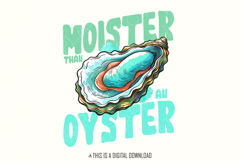 moister-than-an-oyster-graphic-png-fun-adult-humour-png-seafood-shir