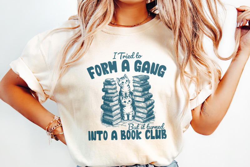 i-tried-to-form-a-gang-png-funny-bookclub-png-bookish-shirt-design