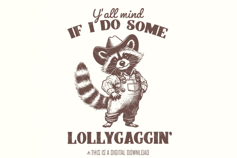 y-039-all-mind-if-i-do-some-lollygagging-png-sublimation-png-trendy-shir