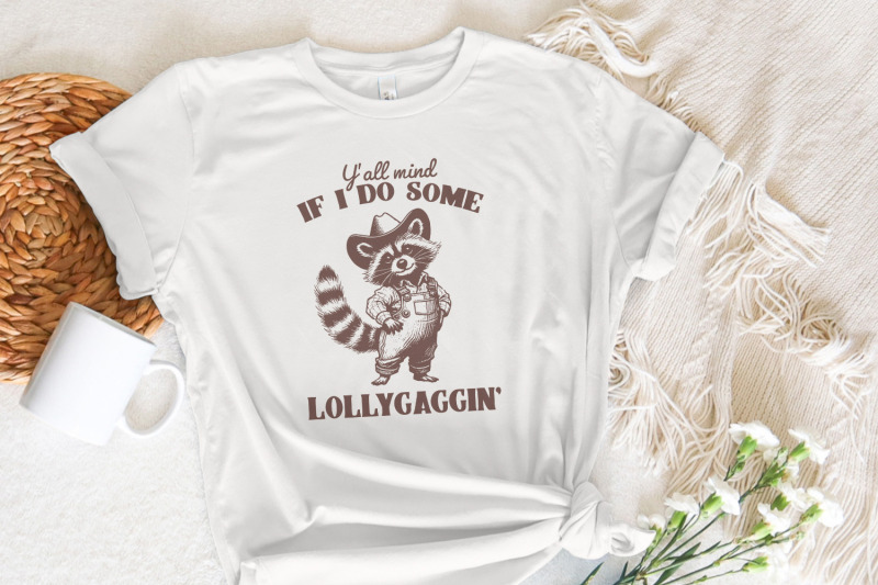 y-039-all-mind-if-i-do-some-lollygagging-png-sublimation-png-trendy-shir