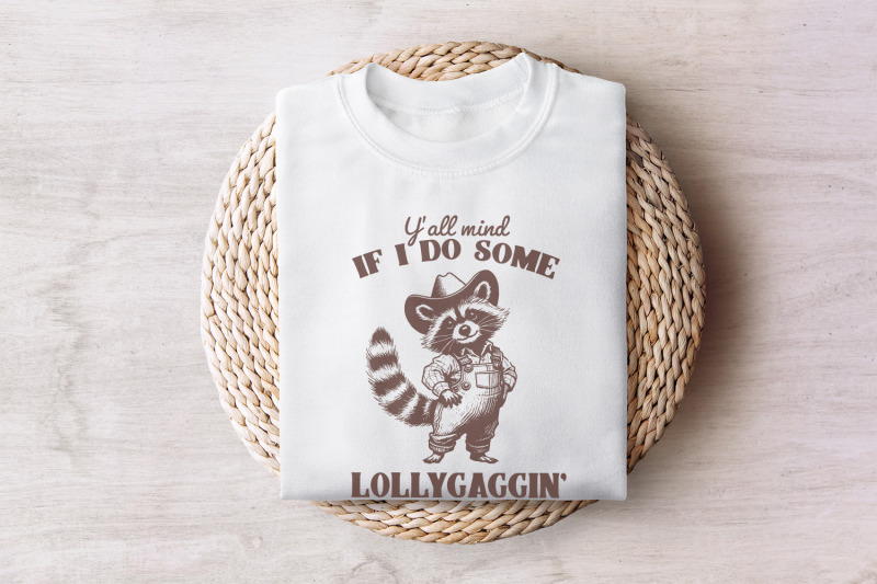y-039-all-mind-if-i-do-some-lollygagging-png-sublimation-png-trendy-shir