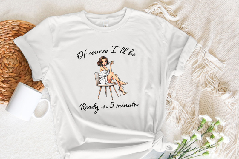 sarcastic-fashion-png-of-course-i-039-ll-be-ready-in-5-minutes-digital-ar