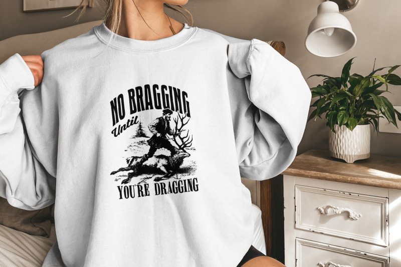no-bragging-until-your-dragging-png-funny-deer-hunting-digital-png-f