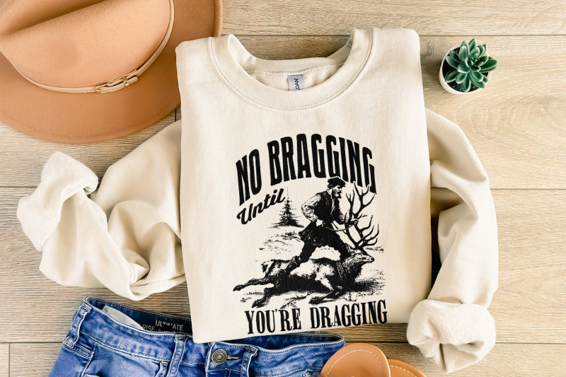 no-bragging-until-your-dragging-png-funny-deer-hunting-digital-png-f