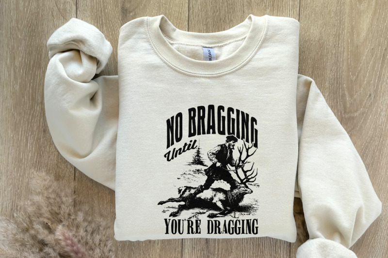 no-bragging-until-your-dragging-png-funny-deer-hunting-digital-png-f