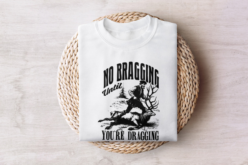 no-bragging-until-your-dragging-png-funny-deer-hunting-digital-png-f
