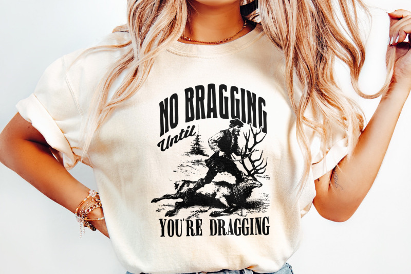 no-bragging-until-your-dragging-png-funny-deer-hunting-digital-png-f
