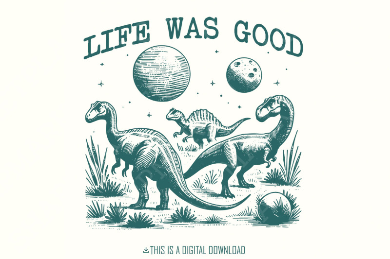 life-was-good-dinosaur-extinct-funny-animal-quotes-vintage-sayings