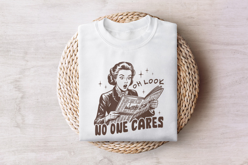 oh-look-no-one-cares-png-retro-sassy-sarcastic-png-vintage-housewife