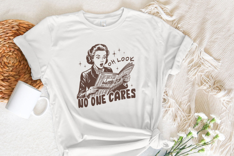 oh-look-no-one-cares-png-retro-sassy-sarcastic-png-vintage-housewife