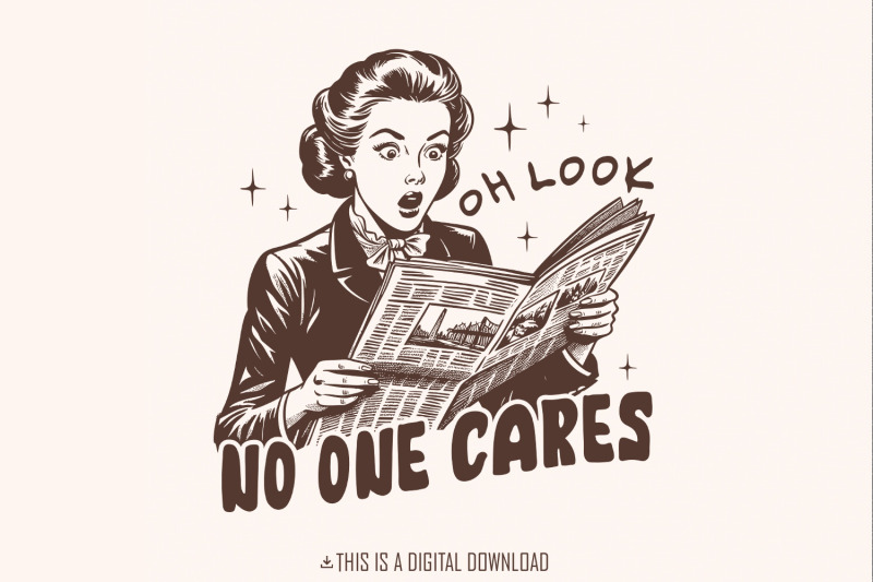 oh-look-no-one-cares-png-retro-sassy-sarcastic-png-vintage-housewife