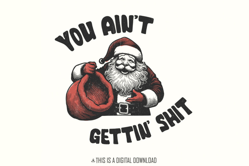 funny-santa-claus-png-you-ain-039-t-gettin-039-shit-design-retro-santa-vint