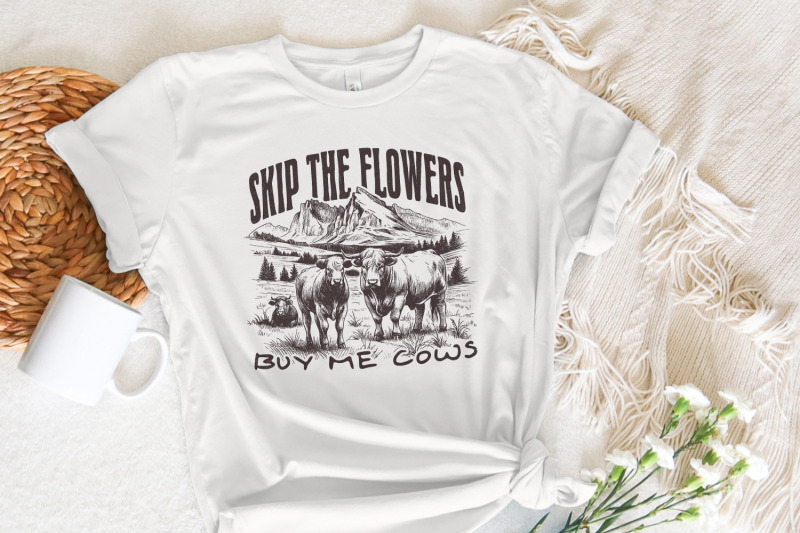 skip-the-flowers-buy-me-cows-instead-png-western-sublimation-valenti