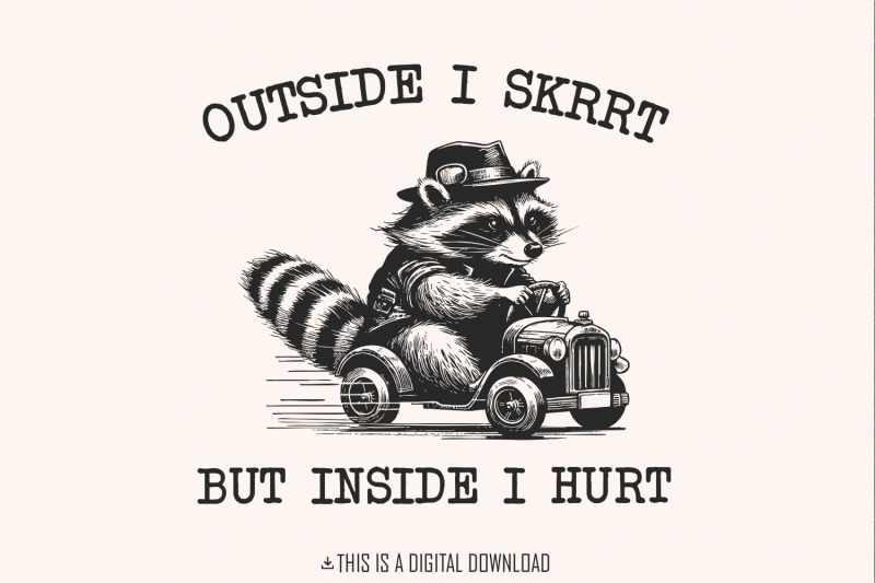 outside-i-skrrt-but-inside-i-hurt-png-png-funny-raccoon-shirt-design