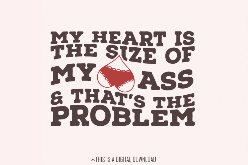 my-heart-is-the-size-of-my-ass-png-png-funny-valentine-png-trendy-lo