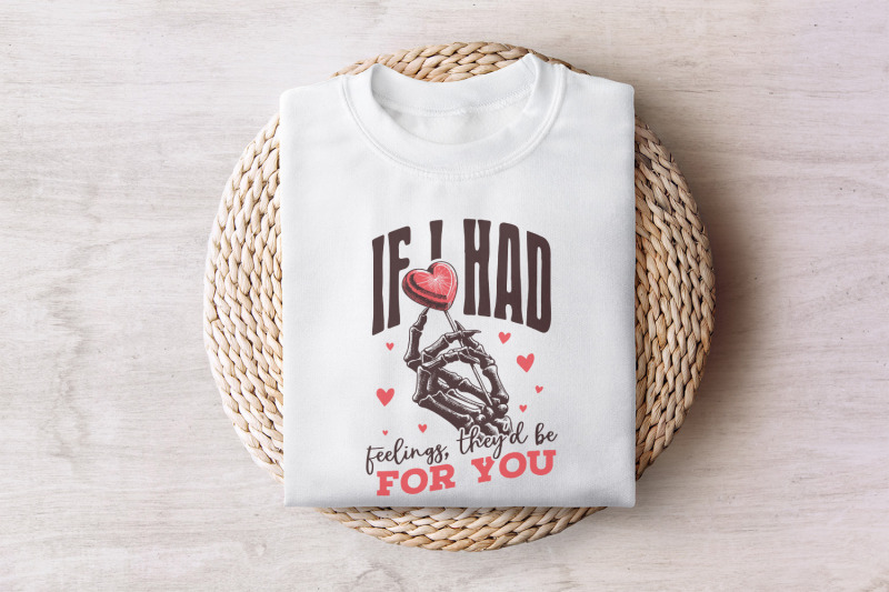 if-i-had-feelings-theyd-be-for-you-png-funny-valentines-day-png-skel