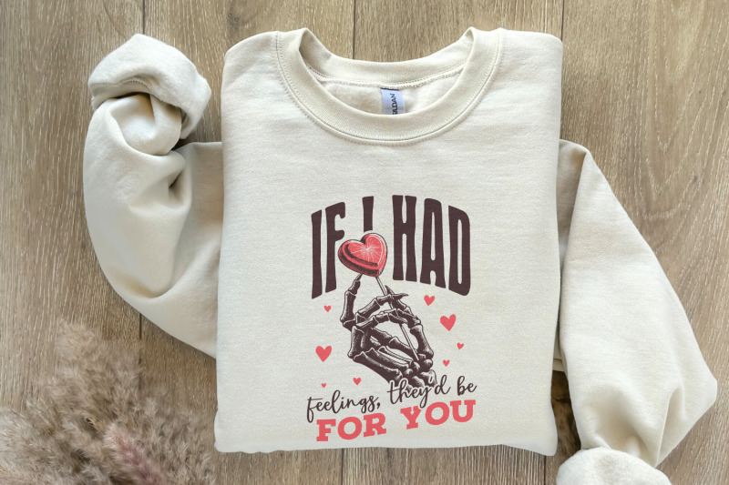 if-i-had-feelings-theyd-be-for-you-png-funny-valentines-day-png-skel