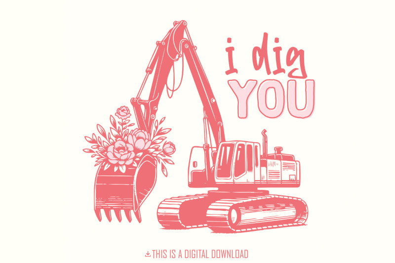 i-dig-you-valentines-excavator-png-sublimation-design-valentine-039-s-da