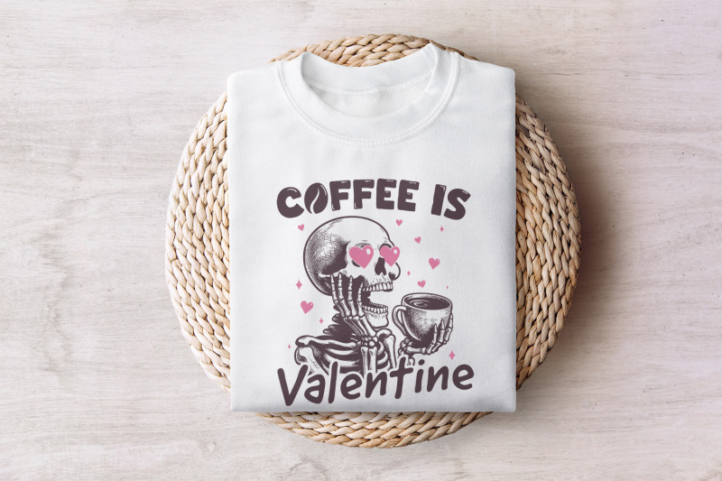 coffee-is-my-valentine-png-valentines-day-png-skeleton-png-funny-va