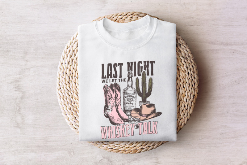 last-night-we-let-the-whiskey-talk-western-png-sublimation-design-co