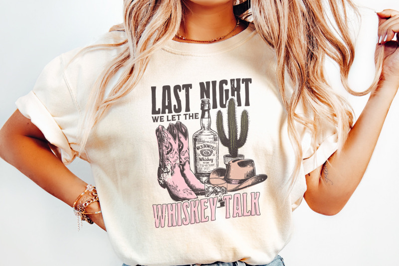 last-night-we-let-the-whiskey-talk-western-png-sublimation-design-co