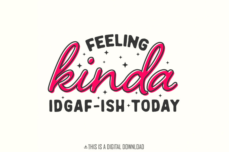 feeling-kinda-idgaf-ish-today-png-sarcastic-png-funny-png-idgaf-png