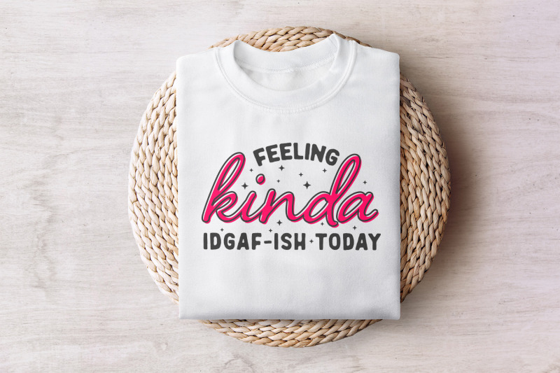 feeling-kinda-idgaf-ish-today-png-sarcastic-png-funny-png-idgaf-png