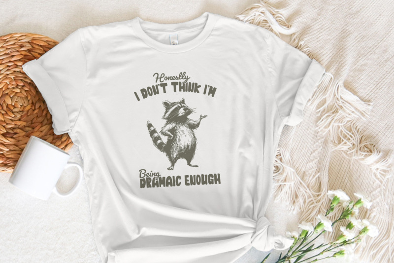 honestly-i-don-039-t-think-i-039-m-being-dramatic-enough-funny-raccoon-png