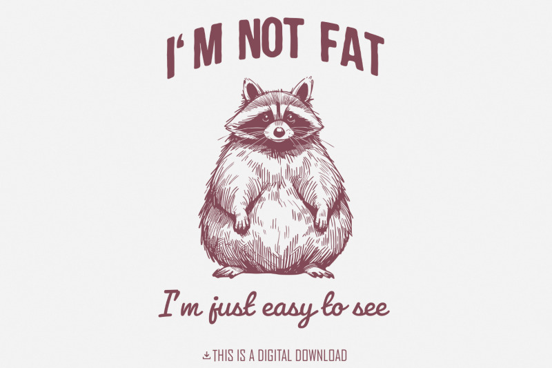 funny-i-039-m-not-fat-i-039-m-just-easy-to-see-png-raccoon-trash-panda-sarca