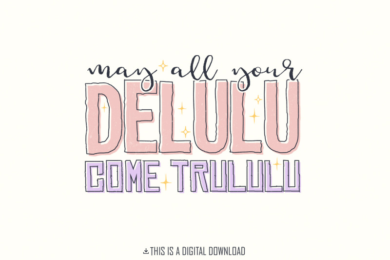 may-all-your-delulu-come-trululu-png-trendy-png-manifestation-png-a