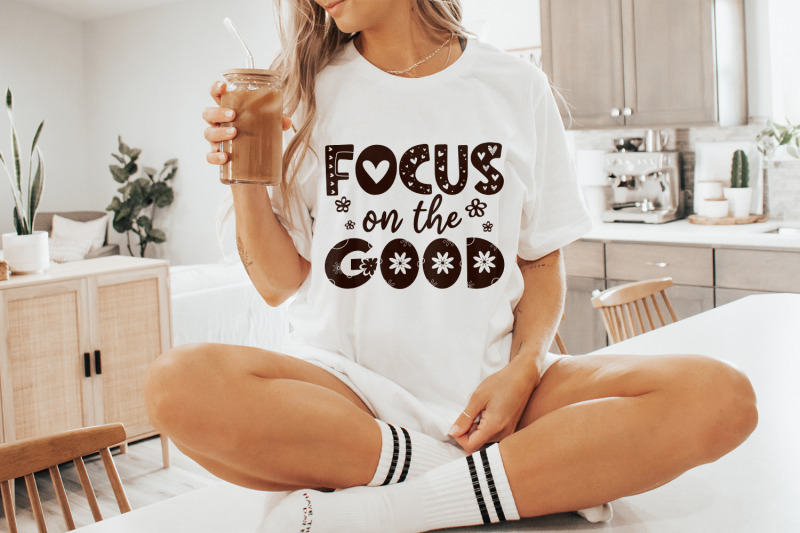 focus-on-the-good-png-positive-affirmation-shirt-design-mental-healt