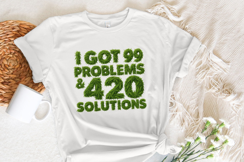 i-got-99-problems-and-420-solutions-png-sublimation-design-cannabis