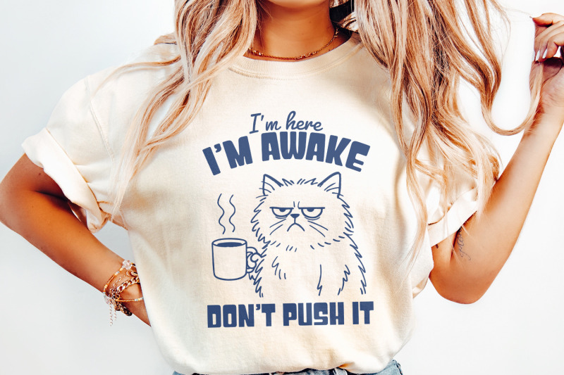 i-039-m-here-i-039-m-awake-don-039-t-push-it-png-funny-cat-shirt-sarcastic-sleep
