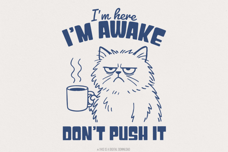 i-039-m-here-i-039-m-awake-don-039-t-push-it-png-funny-cat-shirt-sarcastic-sleep