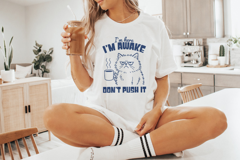 i-039-m-here-i-039-m-awake-don-039-t-push-it-png-funny-cat-shirt-sarcastic-sleep