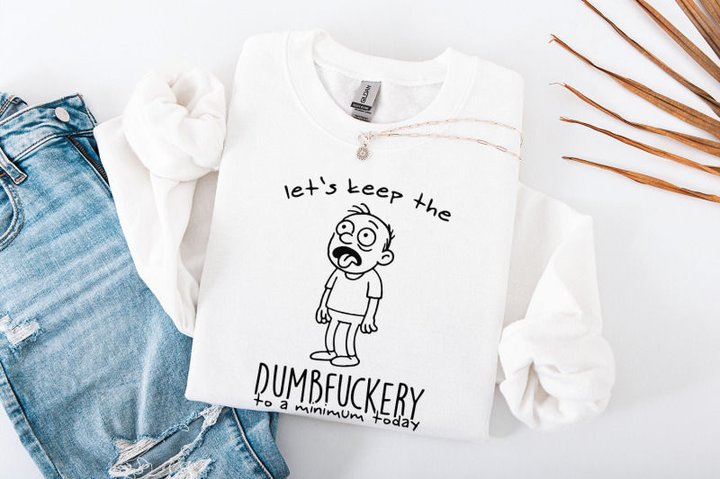 let-039-s-keep-the-dumbfuckery-png-sarcastic-shirt-design-funny-hoodie-d
