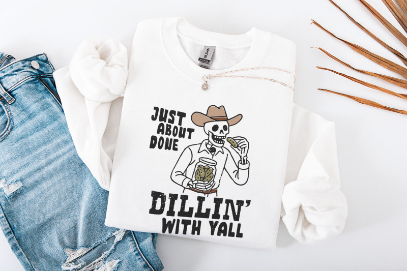just-about-done-dillin-with-yall-png-trendy-western-pickle-png-funny