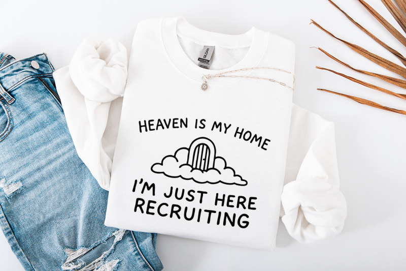 heaven-is-my-home-i-039-m-just-here-recruiting-png-christian-png-design