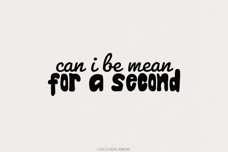 can-i-be-mean-for-a-second-png-funny-sarcastic-digital-design-trendy